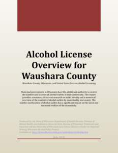 Alcohol License Overview for Waushara County Waushara County, Wisconsin, and United States Data on Alcohol Licensing  Municipal governments in Wisconsin have the ability and authority to control