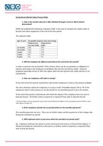 Cyclescheme	
  Market	
  Value	
  Process	
  FAQs	
   	
   1.	
  How	
  is	
  the	
  market	
  value	
  for	
  a	
  bike	
  obtained	
  through	
  a	
  Cycle	
  to	
  Work	
  Scheme	
   determined?	