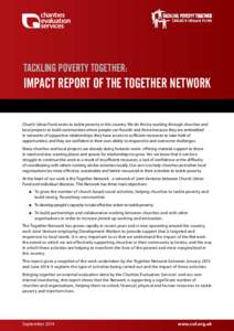 Tackling poverty together:  impact report of the Together Network Church Urban Fund exists to tackle poverty in this country. We do this by working through churches and local projects to build communities where people ca