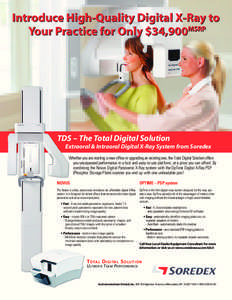TDS – The Total Digital Solution Extraoral & Intraoral Digital X-Ray System from Soredex Whether you are starting a new office or upgrading an existing one, the Total Digital Solution offers you unsurpassed performance