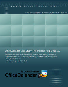 Case Study: Professional, Training & Web-based Services  OfficeCalendar Case Study: The Training Help Desk, LLC “OfficeCalendar has restored the most critical functionality of Outlook without the cost and complexity of