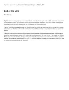 Roy Arden: Against the Day, Vancouver Art Gallery and Douglas & McIntyre, 2007  End of the Line Peter Galassi  Roy Arden’s Terminal City is a sequence of sixteen black-and-white photographs made inConsidered as 