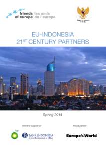 eu-indonesia 21ST CENTURY PARTNERS Spring 2014 With the support of