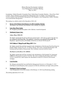 Illinois Housing Development Authority Asset Management Committee Meeting May 16, 2014 In attendance: Melody Reynolds (Committee Chair), Harlan Karp (Committee Member), , Bryan Zises (Chief of Staff), Monica Enriquez (Lo