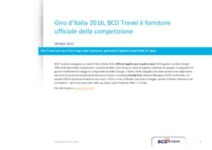 Giro d’Italia 2016, BCD Travel è fornitore ufficiale della competizione Ottobre 2015 BCD Travel sarà con il Giro lungo tutto il percorso, gestendo la logistica travel delle 21 tappe.  BCD Travel accompagna su strada 