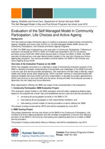 Ageing, Disability and Home Care, Department of Human Services NSW The Self Managed Model in Day and Post School Programs fact sheet June 2010 Evaluation of the Self Managed Model in Community Participation, Life Choices