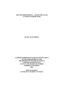 THE TWO-DIMENSIONAL ± J ISING SPIN GLASS AT FINITE TEMPERATURE RATEE SUNGTHONG  A THESIS SUBMITTED IN PARTIAL FULFILLMENT