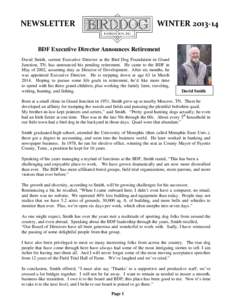 NEWSLETTER   WINTER 2013‐14  BDF Executive Director Announces Retirement David Smith, current Executive Director at the Bird Dog Foundation in Grand