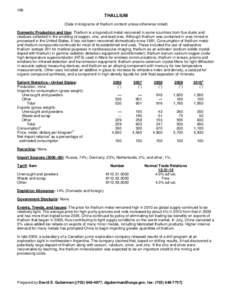 166  THALLIUM (Data in kilograms of thallium content unless otherwise noted) Domestic Production and Use: Thallium is a byproduct metal recovered in some countries from flue dusts and residues collected in the smelting o