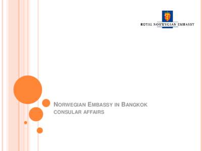 NORWEGIAN EMBASSY IN BANGKOK CONSULAR AFFAIRS Consular Section  4 Norwegian citizens