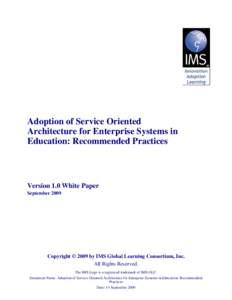 Adoption of Service Oriented Architecture for Enterprise Systems in Education: Recommended Practices Version 1.0 Final Release