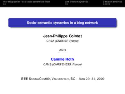 The “blogosphere” as a socio-semantic network  Link creation dynamics Diffusion dynamics