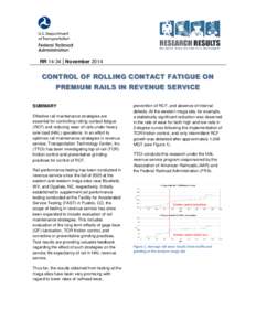 RR 14-34 | November[removed]CONTROL OF ROLLING CONTACT FATIGUE ON PREMIUM RAILS IN REVENUE SERVICE SUMMARY Effective rail maintenance strategies are