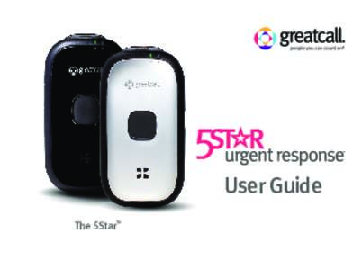 User Guide The 5Star TM  Welcome to 5Star Urgent ResponseTM by GreatCall®