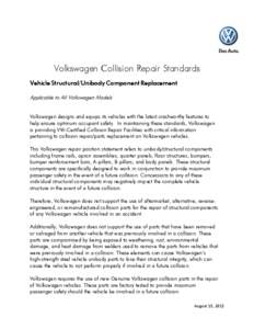 Volkswagen Collision Repair Standards Vehicle Structural/Unibody Component Replacement Applicable to All Volkswagen Models Volkswagen designs and equips its vehicles with the latest crashworthy features to help ensure op