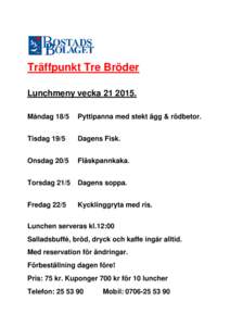 Träffpunkt Tre Bröder Lunchmeny veckaMåndag 18/5 Pyttipanna med stekt ägg & rödbetor.