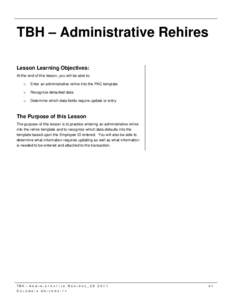 TBH – Administrative Rehires Lesson Learning Objectives: At the end of this lesson, you will be able to: o  Enter an administrative rehire into the PAC template