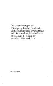 Die Auswirkungen der Kündigung des österreichischliechtensteinischen Zollvertrages auf die vorarlbergisch-liechtensteinischen Beziehungen zwischen 1919 und[removed]Gerhard Wanner