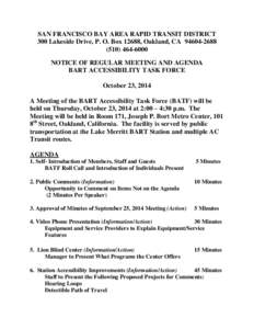 SAN FRANCISCO BAY AREA RAPID TRANSIT DISTRICT 300 Lakeside Drive, P. O. Box 12688, Oakland, CA[removed][removed]NOTICE OF REGULAR MEETING AND AGENDA BART ACCESSIBILITY TASK FORCE October 23, 2014