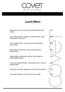 Lunch Menu 200g Grain fed rump, house salad, beer battered chips and jus $16