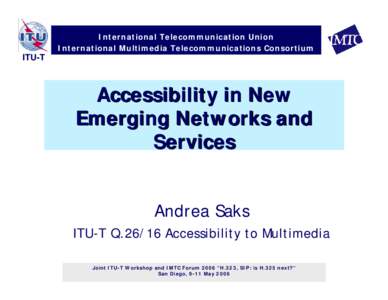 ITU-T  International Telecommunication Union International Multimedia Telecommunications Consortium  Accessibility in New
