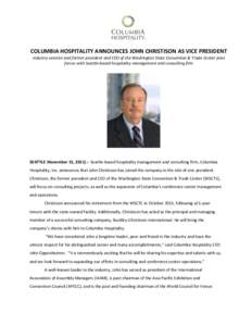 COLUMBIA HOSPITALITY ANNOUNCES JOHN CHRISTISON AS VICE PRESIDENT Industry veteran and former president and CEO of the Washington State Convention & Trade Center joins forces with Seattle-based hospitality management and 