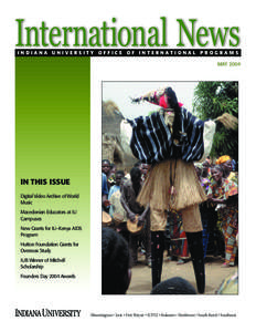 INDIANA UNIVERSITY OFFICE OF INTERNATIONAL PROGRAMS MAY 2004 IN THIS ISSUE Digital Video Archive of World Music