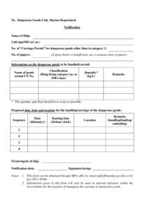 To: Dangerous Goods Unit, Marine Department Notification Name of Ship: Call sign/MD ref. no.: No. of “Carriage Permit” for dangerous goods other than in category 1: (if space below is insufficient, use a separate she