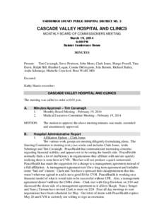 SNOHOMISH COUNTY PUBLIC HOSPITAL DISTRICT NO. 3  CASCADE VALLEY HOSPITAL AND CLINICS MONTHLY BOARD OF COMMISSIONERS MEETING March 19, 2014 6:00 PM