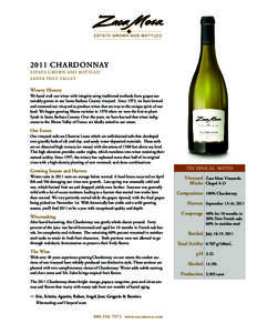 2011 chardonnay ESTATE GROWN AND BOTTLED SANTA YNEZ VALLEY Winery History We hand craft our wines with integrity using traditional methods from grapes sustainably grown in our Santa Barbara County vineyard. Since 1973, w