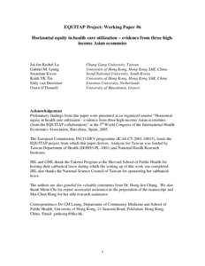 EQUITAP Project: Working Paper #6 Horizontal equity in health care utilization – evidence from three highincome Asian economies Jui-fen Rachel Lu Gabriel M. Leung Soonman Kwon