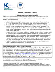 Influenza Surveillance Summary Week 13: March 23 – March 29, 2014* Influenza surveillance for Kane County Health Department includes the collection of data from hospital emergency rooms, laboratories and public schools