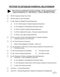 PETITION TO ESTABLISH PARENTAL RELATIONSHIP  ► When forms are completed & properly put together - file the original plus two copies at windows 9 or 10 - open 8:30 a.m. – 4:30 p.m. Monday thru Friday