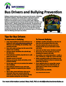 Bus Drivers and Bullying Prevention Bullying in schools continues to be a concern across the country. In Manitoba, Safe Schools Legislation, school division policies, training and numerous programs are an indication of a