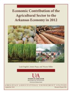 Economic Contribution of the Agricultural Sector to the Arkansas Economy in 2012 Leah English, Jennie Popp, and Wayne Miller