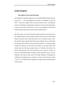 United Kingdom  United Kingdom Description of surveyed documents After publication of individual estimations on the national PCDD/F emissions during the recent past ‹1›, ‹2› the United Kingdom has presented a com