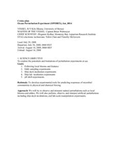 Cruise plan Ocean Perturbation Experiment (OPEREX), km_0814 VESSEL: R/V Kilo Moana, University of Hawaii MASTER OF THE VESSEL: Captain Brian Wehmeyer CHIEF SCIENTIST: Zbigniew Kolber, Monterey Bay Aquarium Research Insti