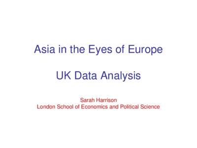 Asia in the Eyes of Europe UK Data Analysis Sarah Harrison London School of Economics and Political Science  Selected Media