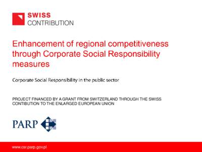 PROJECT FINANCED BY A GRANT FROM SWITZERLAND THROUGH THE SWISS CONTIBUTION TO THE ENLARGED EUROPEAN UNION www.csr.parp.gov.pl  