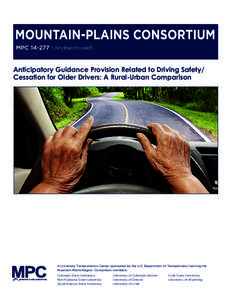 MPC[removed] | Andrea Huseth  Anticipatory Guidance Provision Related to Driving Safety/ Cessation for Older Drivers: A Rural-Urban Comparison  A University Transportation Center sponsored by the U.S. Department of Transpo