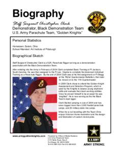 Biography  Staff Sergeant Christopher Clark Demonstrator, Black Demonstration Team U.S. Army Parachute Team, “Golden Knights”