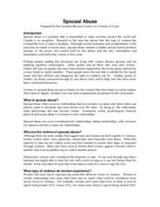 Spousal Abuse Prepared by the Canadian Resource Centre for Victims of Crime Introduction Spousal abuse is a problem that is entrenched in many societies around the world and Canada is no exception. Research in this area 