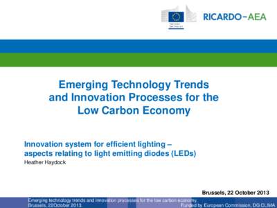 Emerging Technology Trends and Innovation Processes for the Low Carbon Economy Innovation system for efficient lighting – aspects relating to light emitting diodes (LEDs) Heather Haydock