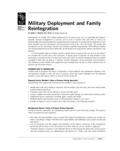 Military Deployment and Family Reintegration BY MARK C. PISANO, EDD, NCSP, Fort Bragg Schools, NC Reintegration as a family after military deployment is not always easy, nor is it something that happens naturally. Becaus