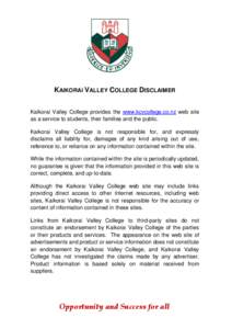 KAIKORAI VALLEY COLLEGE DISCLAIMER Kaikorai Valley College provides the www.kcvcollege.co.nz web site as a service to students, their families and the public. Kaikorai Valley College is not responsible for, and expressly