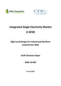 Integrated Single Electricity Market (I-SEM) High Level Design for Ireland and Northern Ireland from[removed]Draft Decision Paper