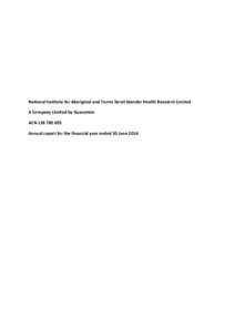 National Institute for Aboriginal and Torres Strait Islander Health Research Limited A Company Limited by Guarantee ACN[removed]Annual report for the financial year ended 30 June 2014  NIATSIHR Limited