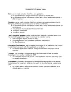 BRAIN (ESP2) Proposal Types  New: use to create a routing sheet for a new application. • an application that is being submitted to a sponsor for the first time • an application that has not received funding and is be