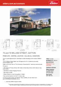 elders.com.au/coomera  75 and 79 WILLIAM STREET, GATTON PRIME SITE - CENTRAL LOCATION - CALLING ALL INVESTORS This is a great opportunity for a developer to take advantage of this massive 5286m2 site.