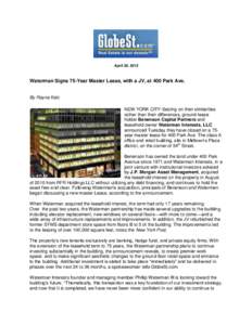 April 30, 2013  Waterman Signs 75-Year Master Lease, with a JV, at 400 Park Ave. By Rayna Katz NEW YORK CITY-Seizing on their similarities